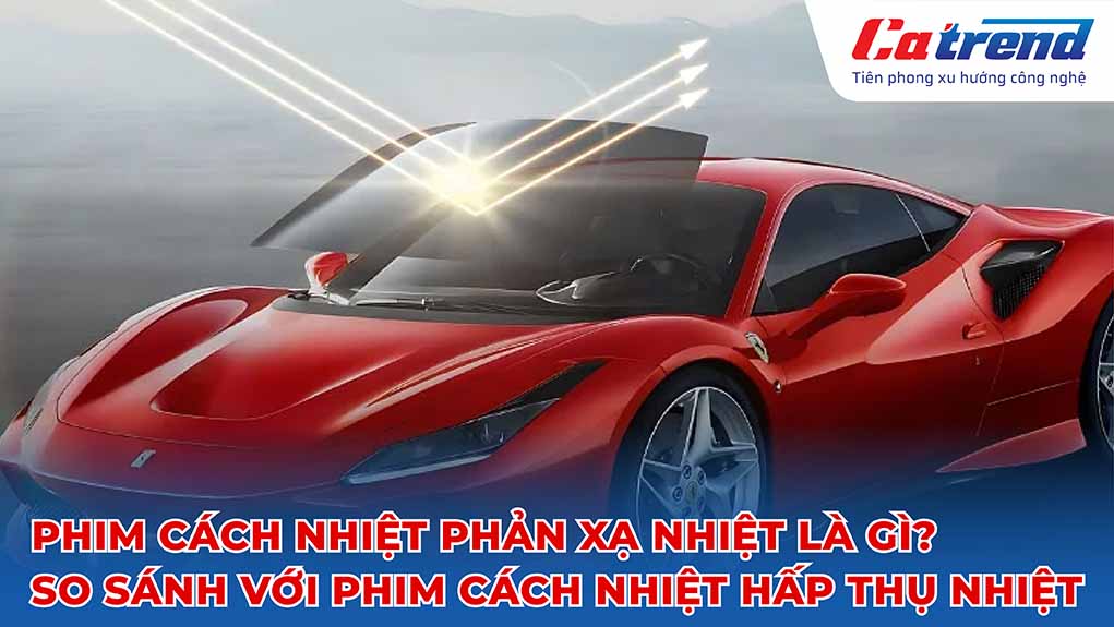 Phim cách nhiệt phản xạ nhiệt là gì? So sánh với phim cách nhiệt hấp thụ nhiệt