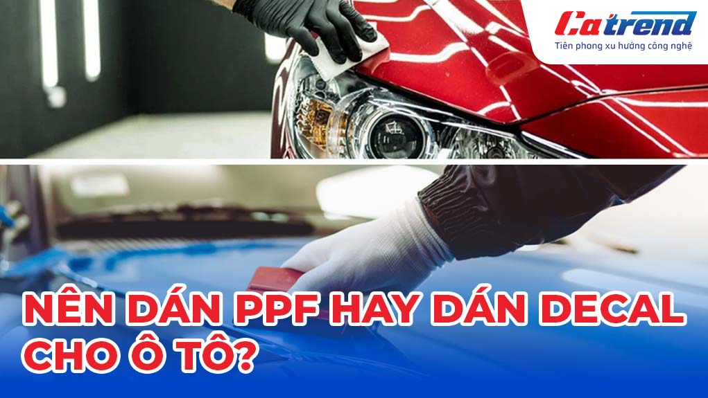 Nên dán PPF hay dán Decal cho ô tô?